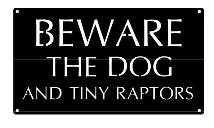 Metal Beware The Dog And Tiny Raptors Metal Wall Art Metal House Sign