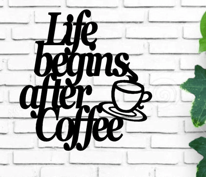 Life Begins After Coffee Wall Hanging Metal Coffee Sign Kitchen Decor Coffee Bar Sign Farmhouse Decor Coffee Lover
