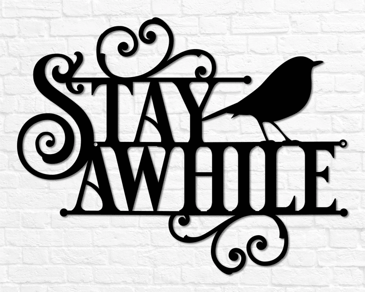Stay Awhile Sign Stay Awhile Metal Sign Metal Welcome Sign Outdoor Welcome Sign Welcome Sign Front Door Outdoor Bird
