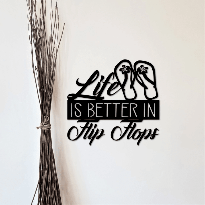 Life Is Better In Flip Flops Sign Beach Sign Ocean Decor Spring Sign Summer Decor Metal Wall Quote Gift For Her Coastal