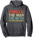 Funcle The Man The Myth The Bad Influence Pullover Hoodie