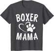 Fun Boxer Mama Gift Dog Lover Apparel Pet Boxer Mom T-Shirt