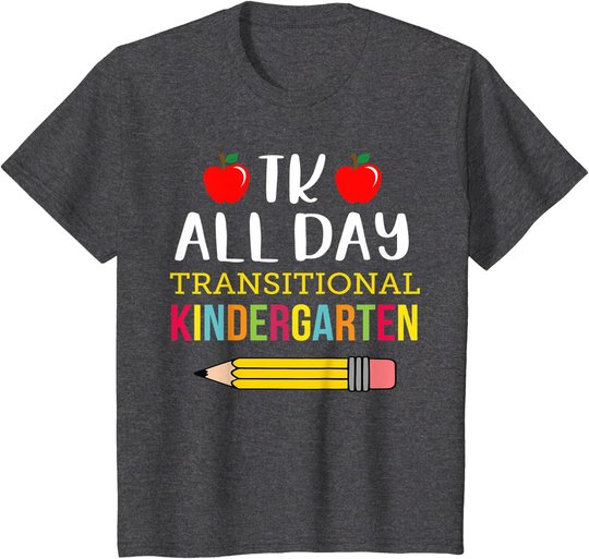 TK All Day Transitional Kindergarten T-Shirt