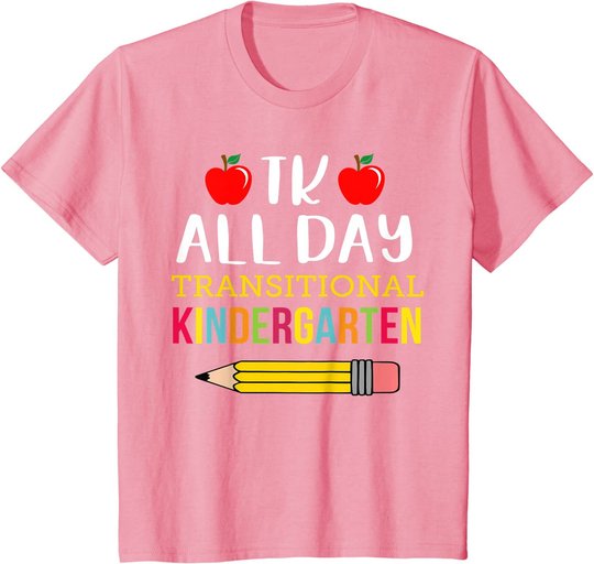 TK All Day Transitional Kindergarten T-Shirt