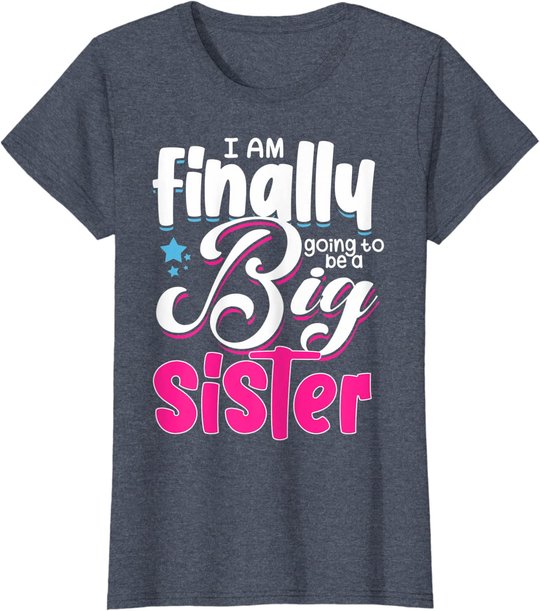 Going To Be Big Sister I'm Finally Going To Be A Big Sister T-Shirt