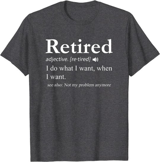 Retired Definition Shirt Retirement Party Gift T-Shirt