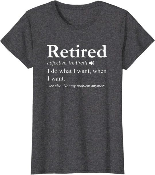 Retired Definition Shirt Retirement Party Gift T-Shirt