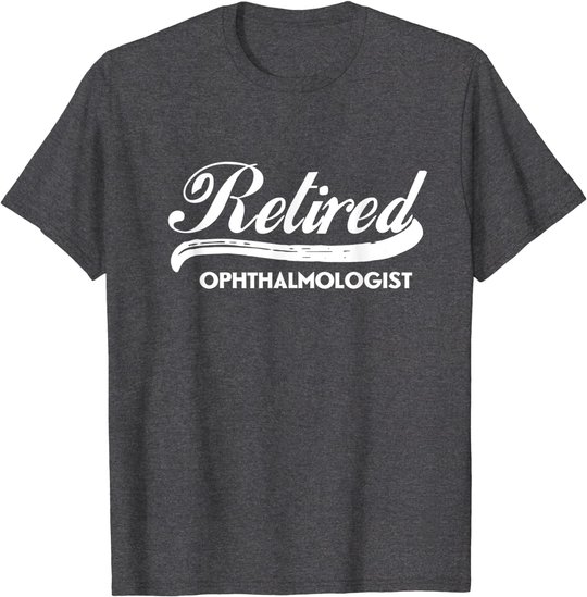 Retired Ophthalmologist Funny Retirement Party Gift Eyes T-Shirt