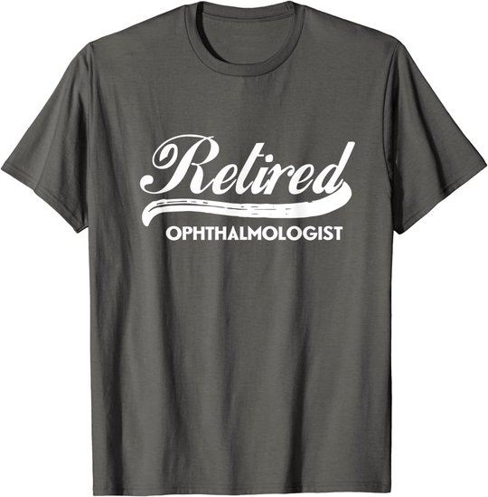 Retired Ophthalmologist Funny Retirement Party Gift Eyes T-Shirt