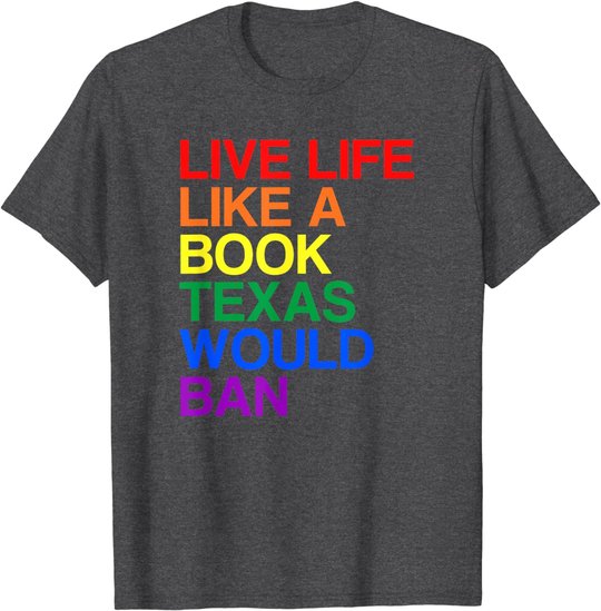 Live Like Book In Texas. Lgbtq Rainbow Gift, Lgbtqia Pride T-Shirt