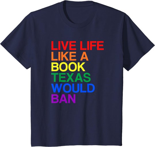 Live Like Book In Texas. Lgbtq Rainbow Gift, Lgbtqia Pride T-Shirt