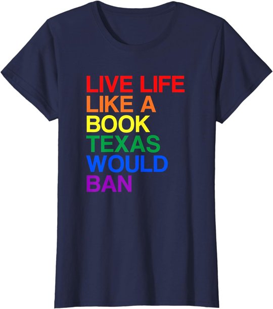 Live Like Book In Texas. Lgbtq Rainbow Gift, Lgbtqia Pride T-Shirt