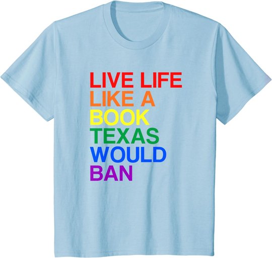 Live Like Book In Texas. Lgbtq Rainbow Gift, Lgbtqia Pride T-Shirt