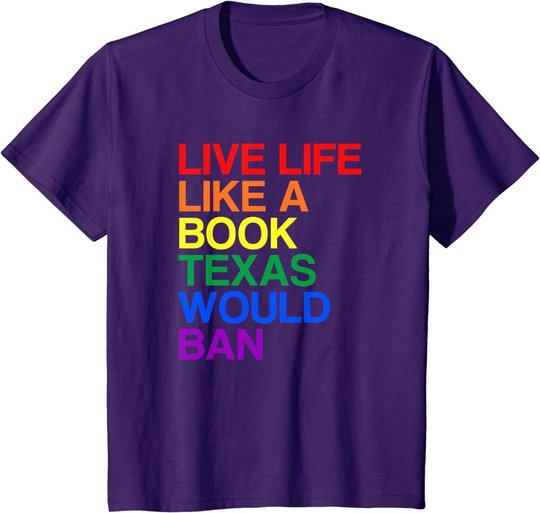 Live Like Book In Texas. Lgbtq Rainbow Gift, Lgbtqia Pride T-Shirt