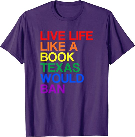 Live Like Book In Texas. Lgbtq Rainbow Gift, Lgbtqia Pride T-Shirt