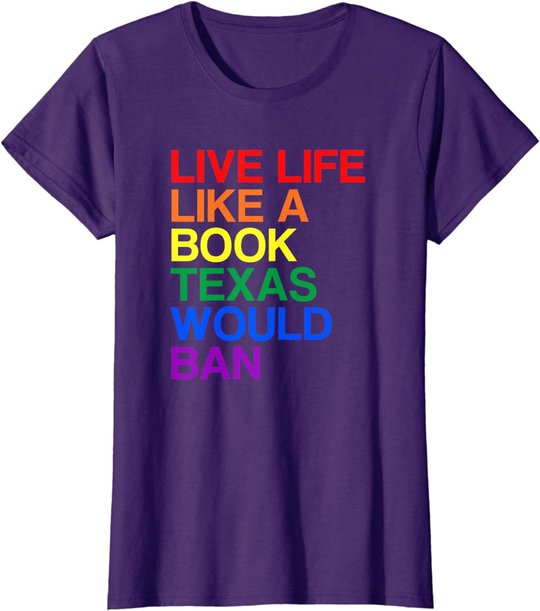 Live Like Book In Texas. Lgbtq Rainbow Gift, Lgbtqia Pride T-Shirt