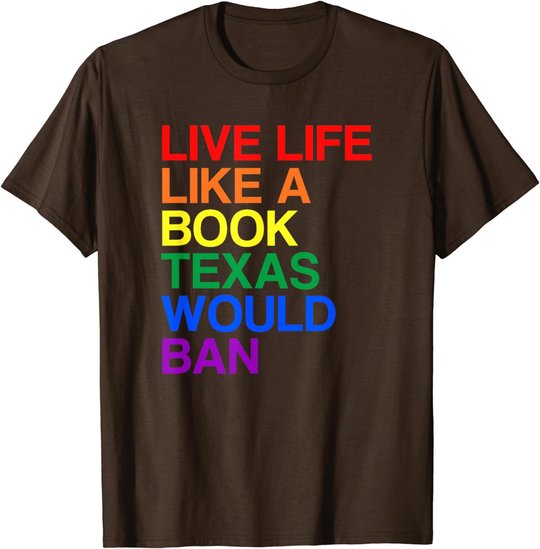 Live Like Book In Texas. Lgbtq Rainbow Gift, Lgbtqia Pride T-Shirt