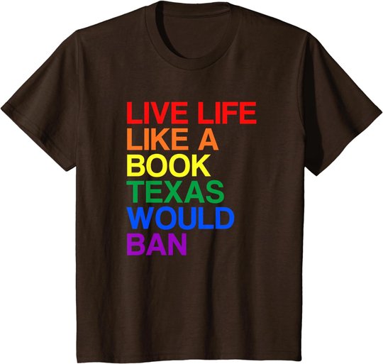 Live Like Book In Texas. Lgbtq Rainbow Gift, Lgbtqia Pride T-Shirt