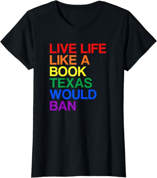 Live Like Book In Texas. Lgbtq Rainbow Gift, Lgbtqia Pride T-Shirt