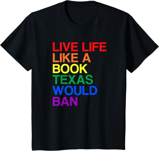 Live Like Book In Texas. Lgbtq Rainbow Gift, Lgbtqia Pride T-Shirt