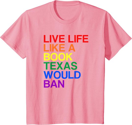 Live Like Book In Texas. Lgbtq Rainbow Gift, Lgbtqia Pride T-Shirt