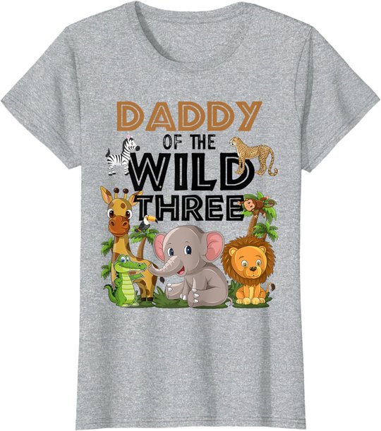 Daddy Of The Wild Three Birthday 3rd Safari Jungle Family T-Shirt