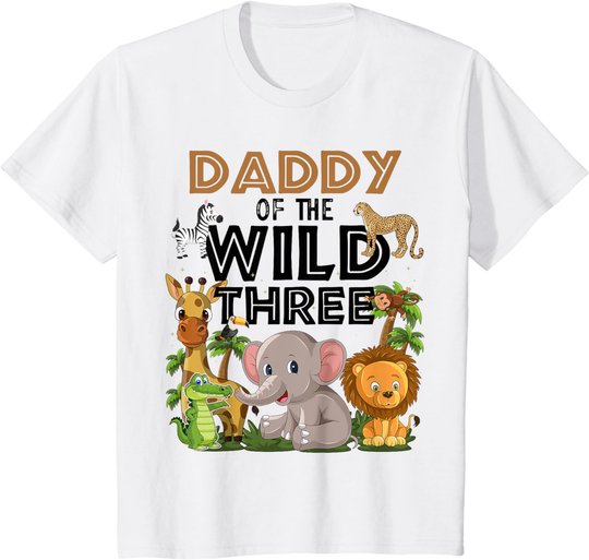 Daddy Of The Wild Three Birthday 3rd Safari Jungle Family T-Shirt