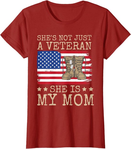 She's Not Just A Veteran She Is My Mom Happy Veterans Day T-Shirt