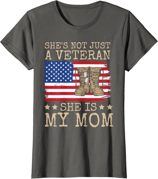 She's Not Just A Veteran She Is My Mom Happy Veterans Day T-Shirt