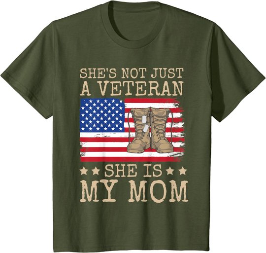 She's Not Just A Veteran She Is My Mom Happy Veterans Day T-Shirt