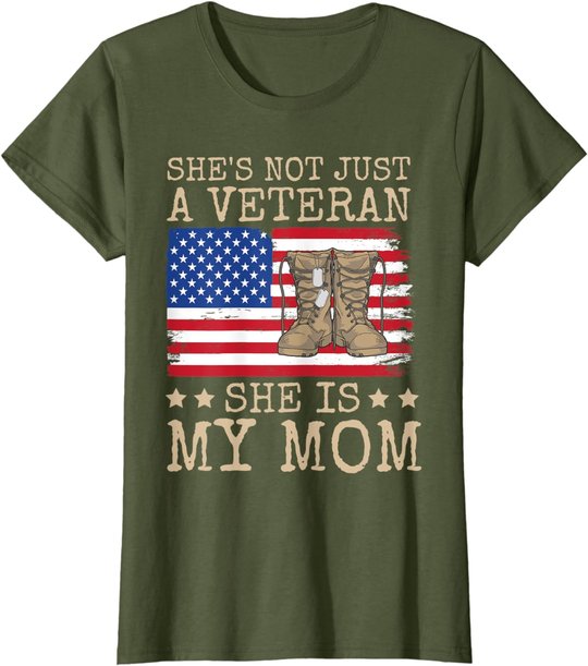 She's Not Just A Veteran She Is My Mom Happy Veterans Day T-Shirt