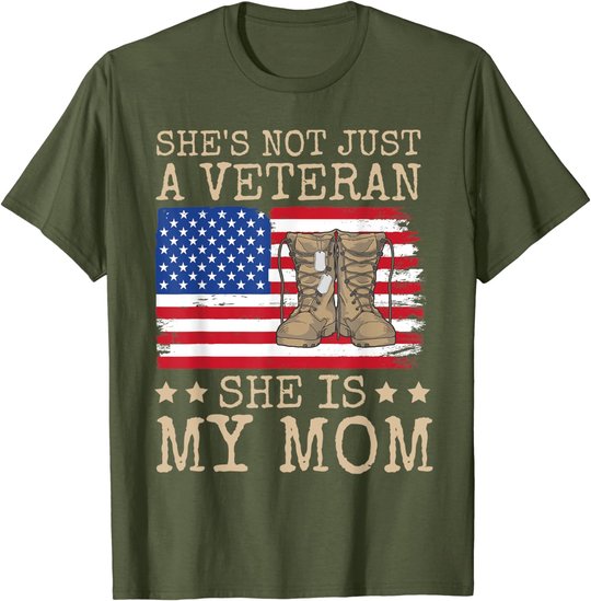 She's Not Just A Veteran She Is My Mom Happy Veterans Day T-Shirt
