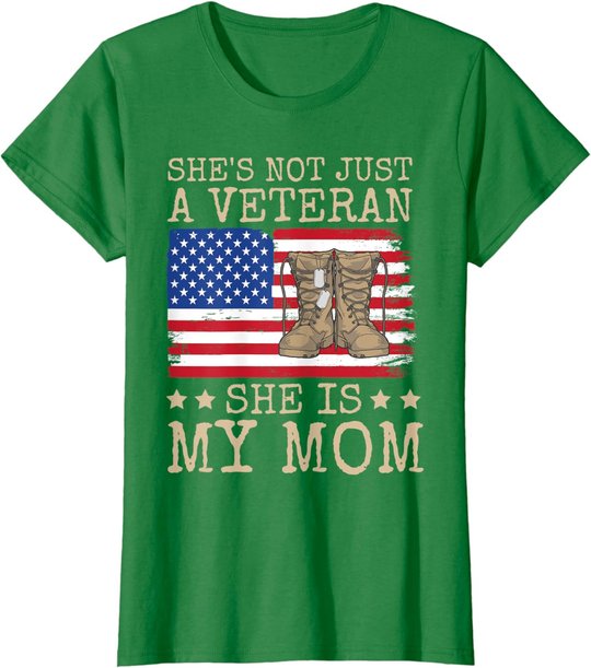 She's Not Just A Veteran She Is My Mom Happy Veterans Day T-Shirt