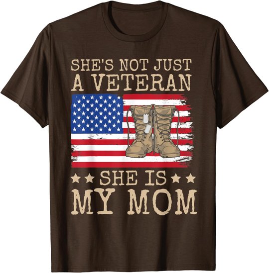 She's Not Just A Veteran She Is My Mom Happy Veterans Day T-Shirt