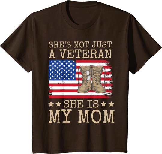 She's Not Just A Veteran She Is My Mom Happy Veterans Day T-Shirt