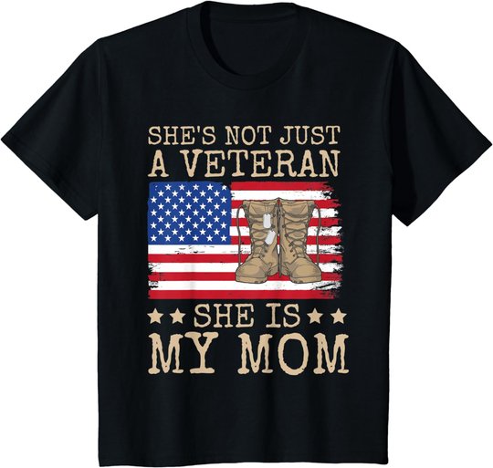 She's Not Just A Veteran She Is My Mom Happy Veterans Day T-Shirt
