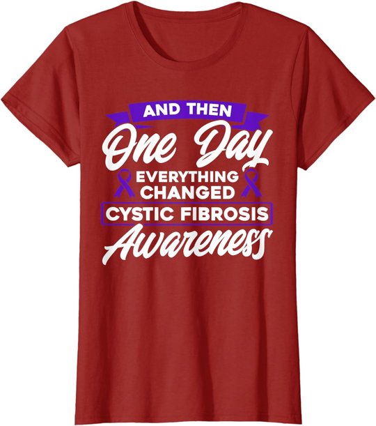 Everything Changed Cystic Fibrosis Awareness T-Shirt