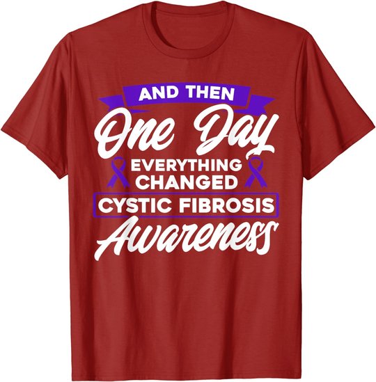 Everything Changed Cystic Fibrosis Awareness T-Shirt
