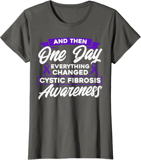 Everything Changed Cystic Fibrosis Awareness T-Shirt
