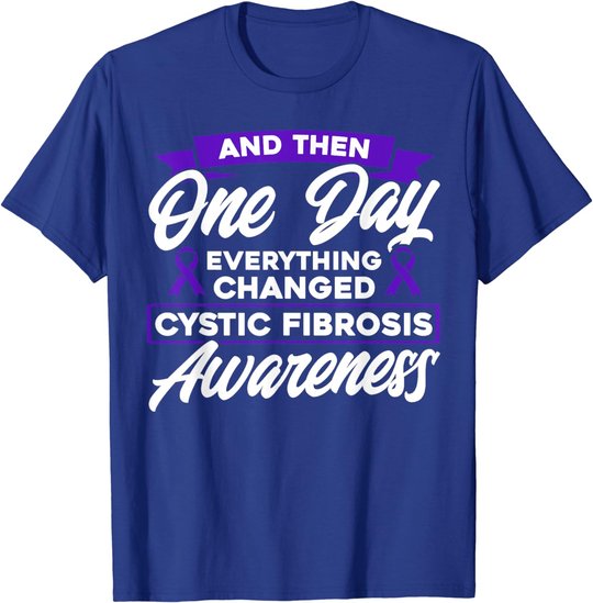 Everything Changed Cystic Fibrosis Awareness T-Shirt