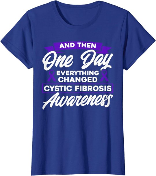 Everything Changed Cystic Fibrosis Awareness T-Shirt
