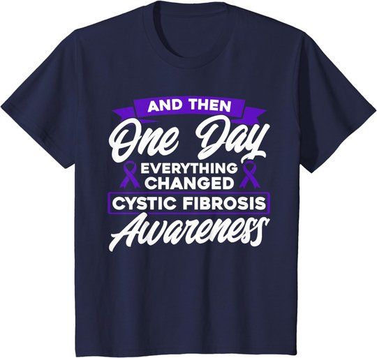 Everything Changed Cystic Fibrosis Awareness T-Shirt
