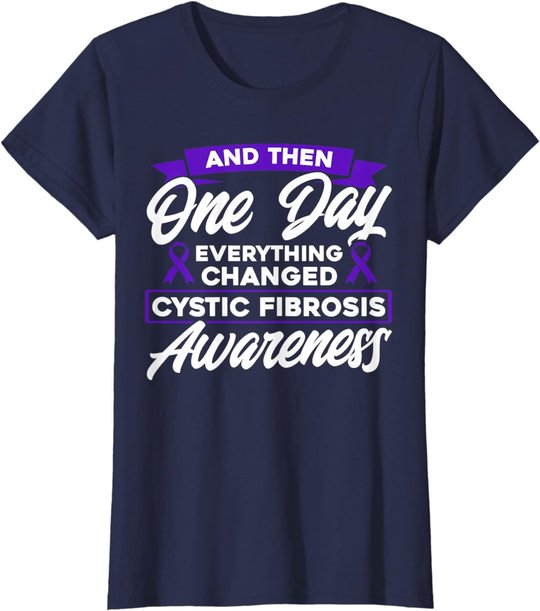 Everything Changed Cystic Fibrosis Awareness T-Shirt