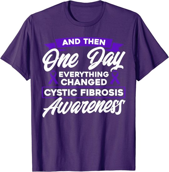 Everything Changed Cystic Fibrosis Awareness T-Shirt