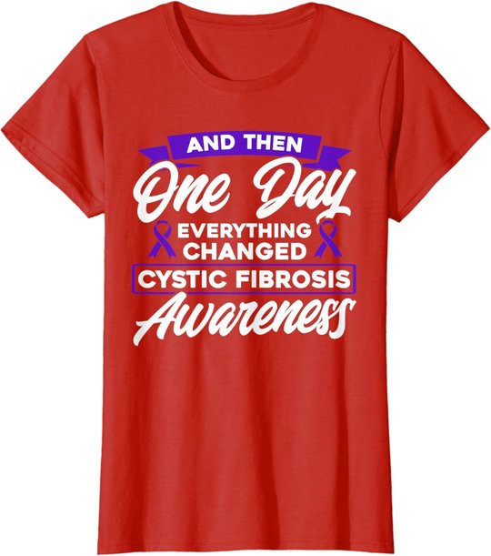 Everything Changed Cystic Fibrosis Awareness T-Shirt