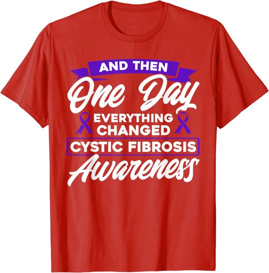 Everything Changed Cystic Fibrosis Awareness T-Shirt