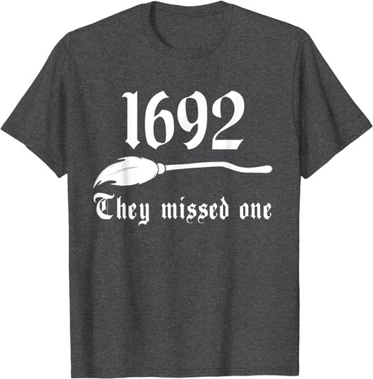 Salem Witch 1692 They Missed One Massachusetts Halloween T-Shirt