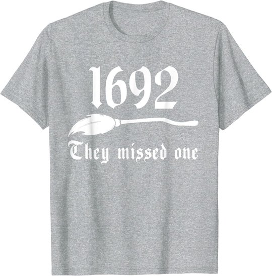 Salem Witch 1692 They Missed One Massachusetts Halloween T-Shirt
