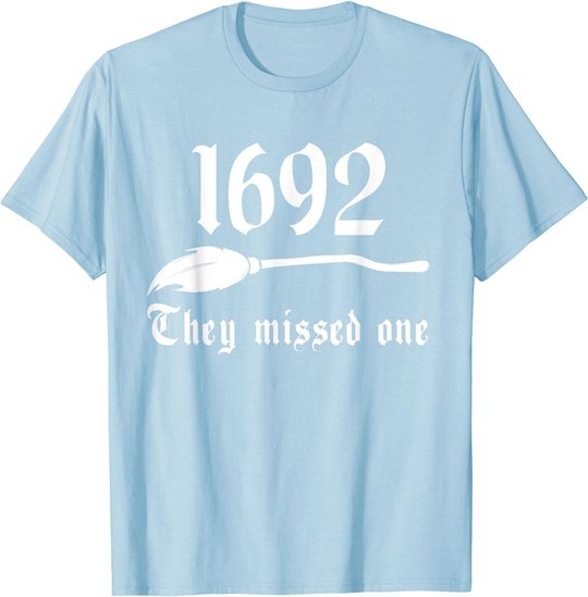 Salem Witch 1692 They Missed One Massachusetts Halloween T-Shirt