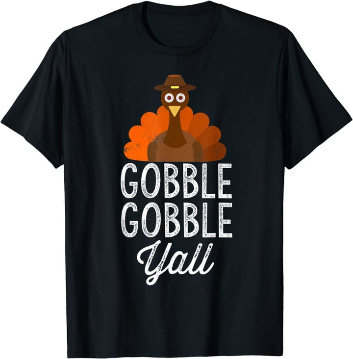 Gobble Gobble Yall Funny Thanksgiving Day Turkey Holiday T-Shirt